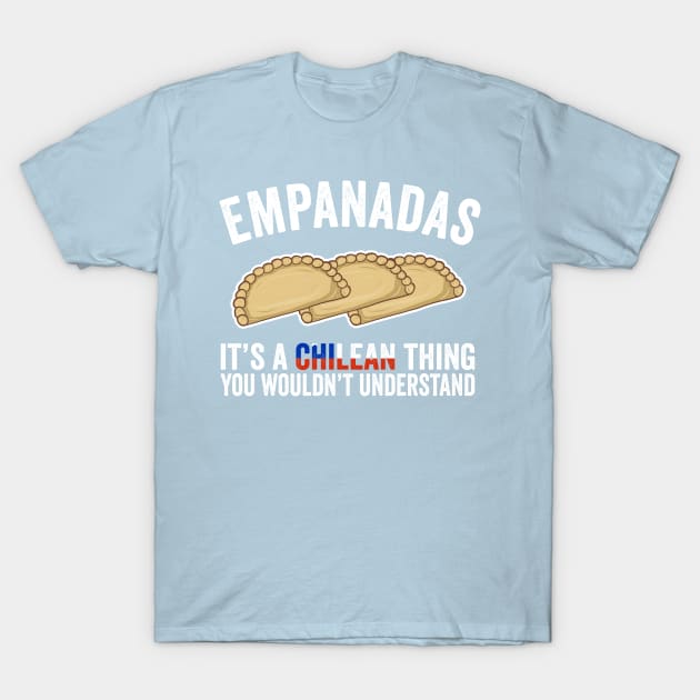 Empanadas It's A Chilean Thing You Would't Understand T-Shirt by KawaiinDoodle